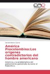 América Precolombina:Los orígenes contradictorios del hombre americano