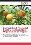La Fertilidad Física del Suelo y la Agricultura Orgánica en el Trópico
