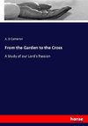 From the Garden to the Cross