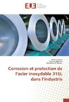 Corrosion et protection de l'acier inoxydable 316L dans l'industrie