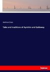 Tales and traditions of Ayrshire and Galloway