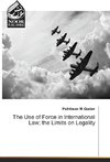 The Use of Force in International Law; the Limits on Legality