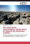 Un concierto tecnológico solar para el futuro de América Latina