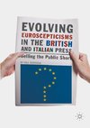 Evolving Euroscepticisms in the British and Italian Press