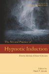 The Art and Practice of Hypnotic Induction
