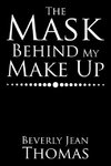 The Mask Behind My Make Up