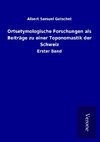 Ortsetymologische Forschungen als Beiträge zu einer Toponomastik der Schweiz