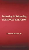 Perfecting & Reforming Personal Religion