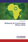 Withering Or Constructing African Unity