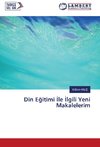 Din E¿itimi ¿le ¿lgili Yeni Makalelerim