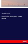 Congressional grants of land in aid of railways