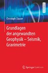 Grundlagen der angewandten Geophysik - Seismik, Gravimetrie