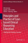 Principles and Practice of Case-based Clinical Reasoning Education