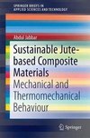 Jabbar, A: Sustainable Jute-Based Composite Materials