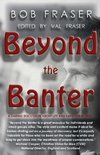Beyond the Banter