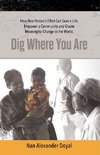 DIG WHERE YOU ARE