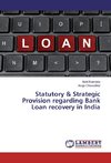 Statutory & Strategic Provision regarding Bank Loan recovery in India