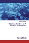 Opening the Doors: A Witness to Madness