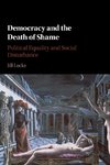 Democracy and the Death of Shame