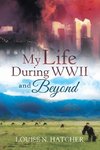 My Life During WWII and Beyond