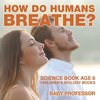 How Do Humans Breathe? Science Book Age 8 | Children's Biology Books