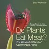 Do Plants Eat Meat? The Wonderful World of Carnivorous Plants - Biology Books for Kids | Children's Biology Books