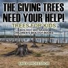 The Giving Trees Need Your Help! Trees for Kids - Biology 3rd Grade | Children's Biology Books