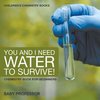 You and I Need Water to Survive! Chemistry Book for Beginners | Children's Chemistry Books