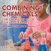 Combining Chemicals - Fun Chemistry Book for 4th Graders | Children's Chemistry Books