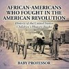 African-Americans Who Fought In The American Revolution - History of the United States | Children's History Books