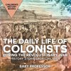 The Daily Life of Colonists during the Revolutionary War - History Stories for Children | Children's History Books