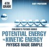 Potential Energy vs. Kinetic Energy - Physics Made Simple - 4th Grade | Children's Physics Books