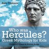 Who was Hercules? Greek Mythology for Kids | Children's Greek & Roman Books