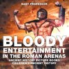 Bloody Entertainment in the Roman Arenas - Ancient History Picture Books | Children's Ancient History