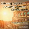 The Lasting Legacy of the Ancient Roman Civilization - Ancient History Books for Kids | Children's Ancient History