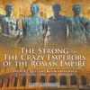 The Strong and The Crazy Emperors of the Roman Empire - Ancient History Books for Kids | Children's Ancient History