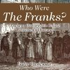 Who Were The Franks? Ancient History 5th Grade | Children's History