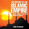 The History of the Islamic Empire - History Book 11 Year Olds | Children's History