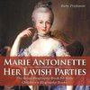 Marie Antoinette and Her Lavish Parties - The Royal Biography Book for Kids | Children's Biography Books