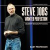 Steve Jobs Wanted Perfection - Celebrity Biography Books | Children's Biography Books