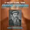If You Love Reading, Thank Johannes Gutenberg! Biography 3rd Grade | Children's Biography Books