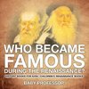 Who Became Famous during the Renaissance? History Books for Kids | Children's Renaissance Books