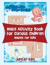 Maze Activity Book for Curious Children