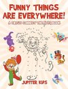 Funny Things Are Everywhere! A Circus Connect the Dots Book