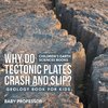 Why Do Tectonic Plates Crash and Slip? Geology Book for Kids | Children's Earth Sciences Books