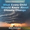 What Every Child Should Know About Climate Change | Children's Earth Sciences Books