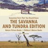 Ecosystem Facts That You Should Know - The Savanna and Tundra Edition - Nature Picture Books | Children's Nature Books