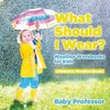 What Should I Wear? Weather Workbooks for Kids | Children's Weather Books