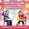 Practice Writing Numbers 1-100 - Math Workbooks Kindergarten | Children's Math Books