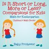 Is It Short or Long, More or Less? Comparisons for Kids - Math for Kindergarten | Children's Math Books